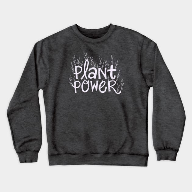 Plant Power Crewneck Sweatshirt by IllustratedActivist